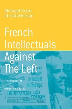 Buy French Intellectuals Against the Left: The Antitotalitarian Moment of the 1970s (English, Paperback) Online at Best Price - BookBajar