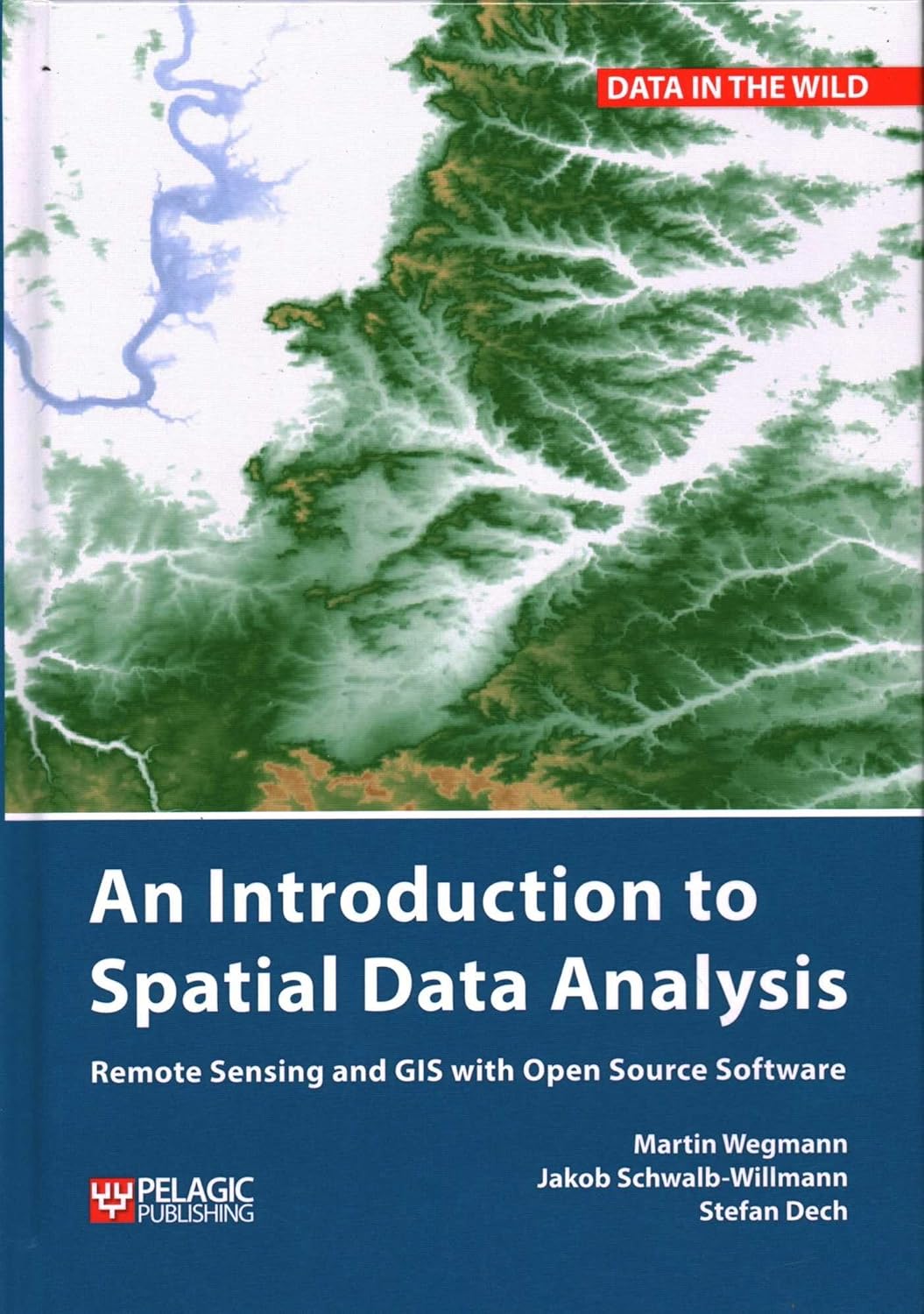 Buy An Introduction to Spatial Data Analysis: Remote Sensing and GIS with Open Source Software (Data in the Wild) (English, Paperback, Martin Wegmann, ... Online at Best Price - BookBajar