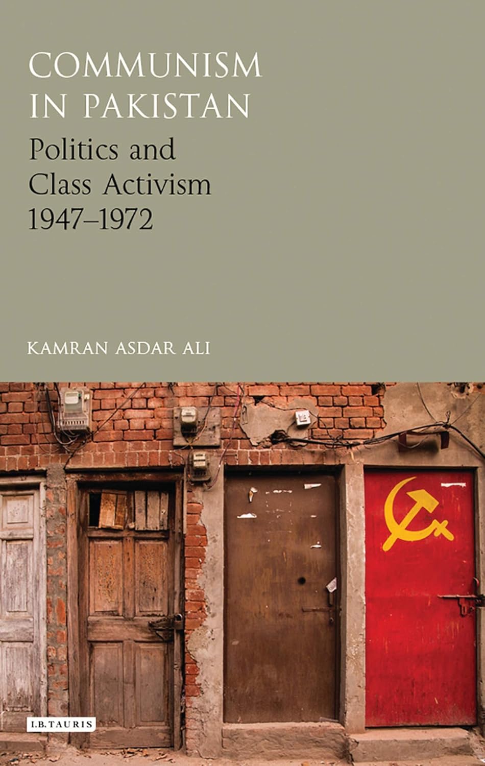Buy Communism in Pakistan: Politics and Class Activism 1947-1972 (Library of South Asian History and Culture) (English, Hardcover, Kamran Asdar Ali) Online at Best Price - BookBajar