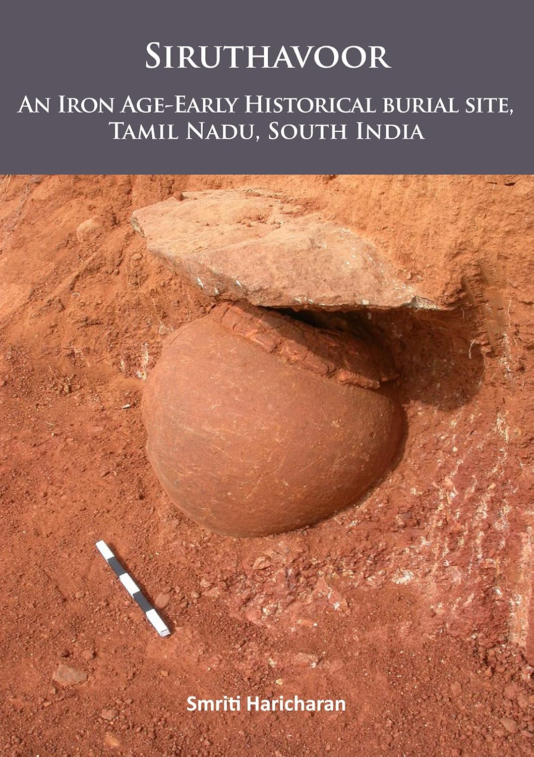 Buy Siruthavoor: An Iron Age-Early Historical burial Site, Tamil Nadu, South India (English, Paperback, Smriti Haricharan) Online at Best Price - BookBajar