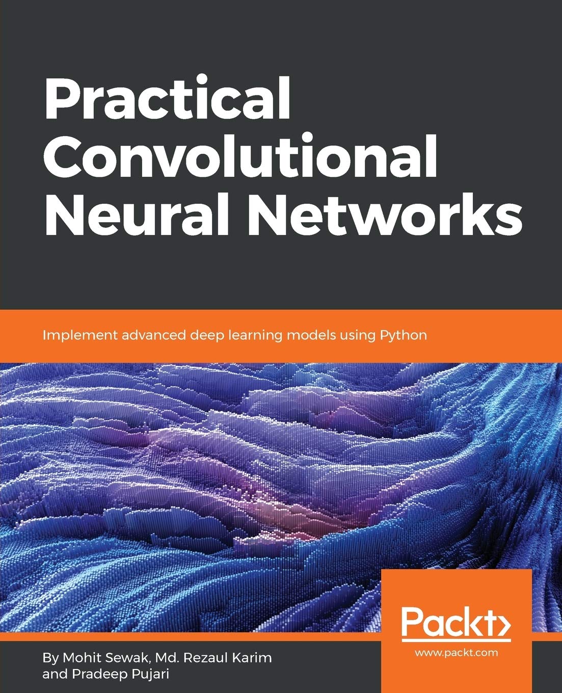 Buy Practical Convolutional Neural Network Models (English, Paperback, Pradeep Pujari, Mohit Sewak, MD Rezaul Karim) Online at Best Price - BookBajar