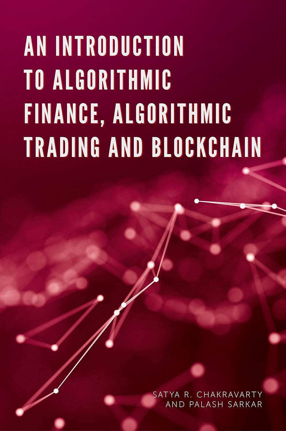 Buy An Introduction to Algorithmic Finance, Algorithmic Trading and Blockchain (English, Paperback, Satya Chakravarty, Palash Sarkar) Online at Best Price - BookBajar