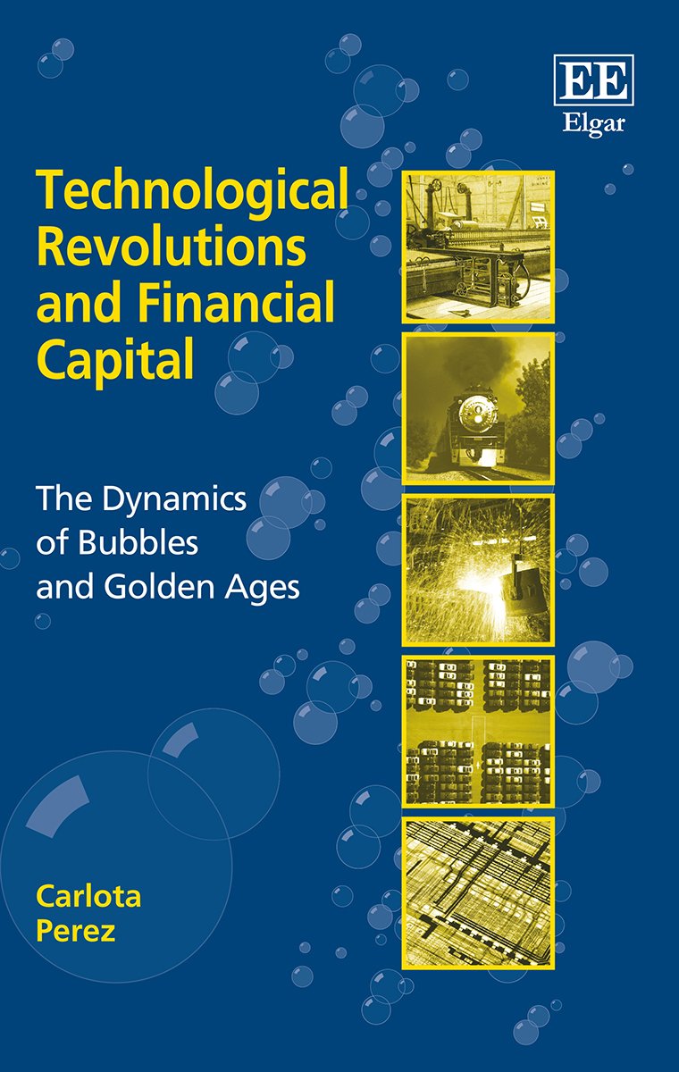 Buy Technological Revolutions and Financial Capital: The Dynamics of Bubbles and Golden Ages (English, Paperback, Carlota Perez) Online at Best Price - BookBajar