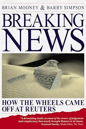 Buy Breaking News: How the Wheels Came off at Reuters (English, Paperback, Brian Mooney, Barry Simpson) Online at Best Price - BookBajar