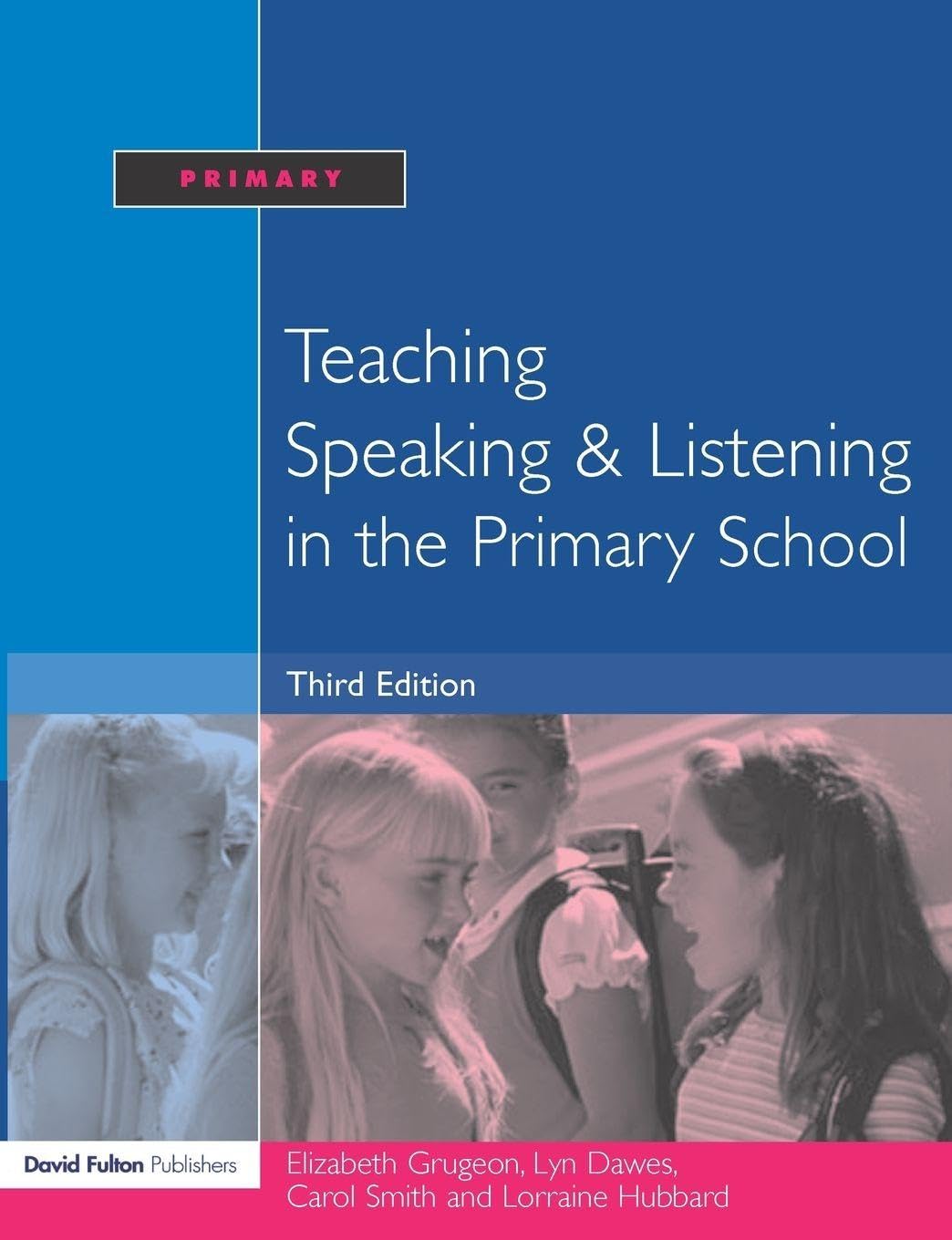 Buy Teaching Speaking and Listening in the Primary School (English, Paperback, Elizabeth Grugeon, Lorraine Hubbard, Carol Smith, Lyn Dawes) Online at Best Price - GlowMirror