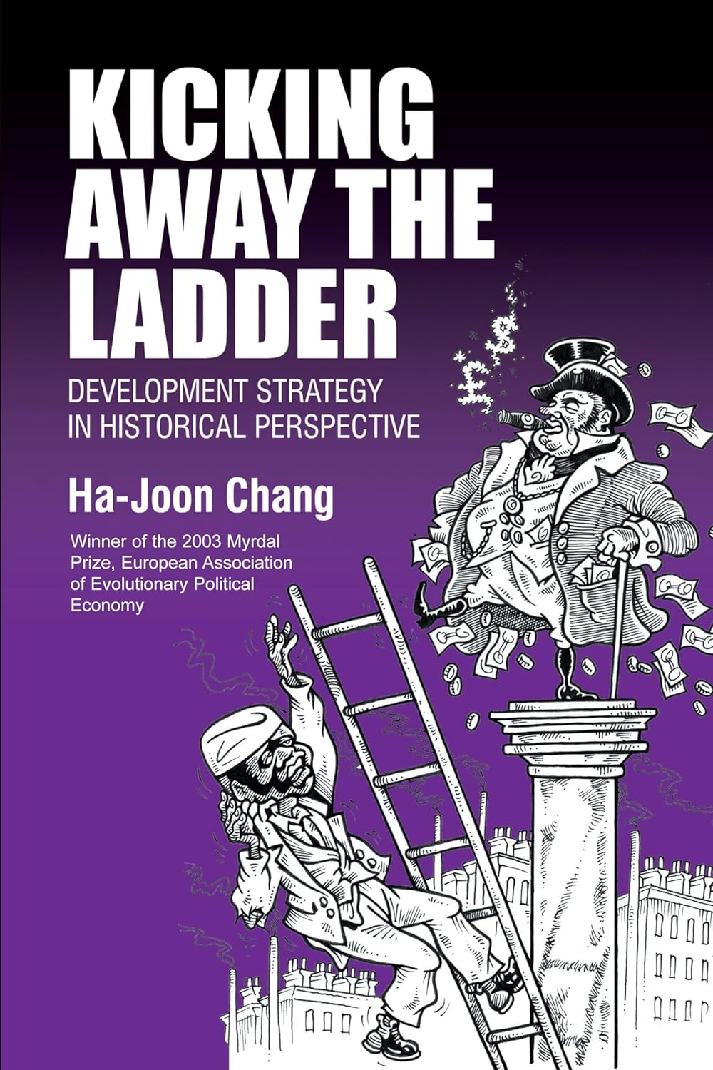 Buy Kicking Away the Ladder (English, Paperback, Ha-Joon Chang) Online at Best Price - BookBajar