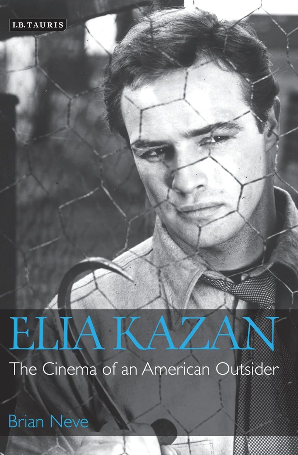 Buy Elia Kazan: The Cinema of An American Outsider (English, Paperback, Brian Neve) Online at Best Price - BookBajar