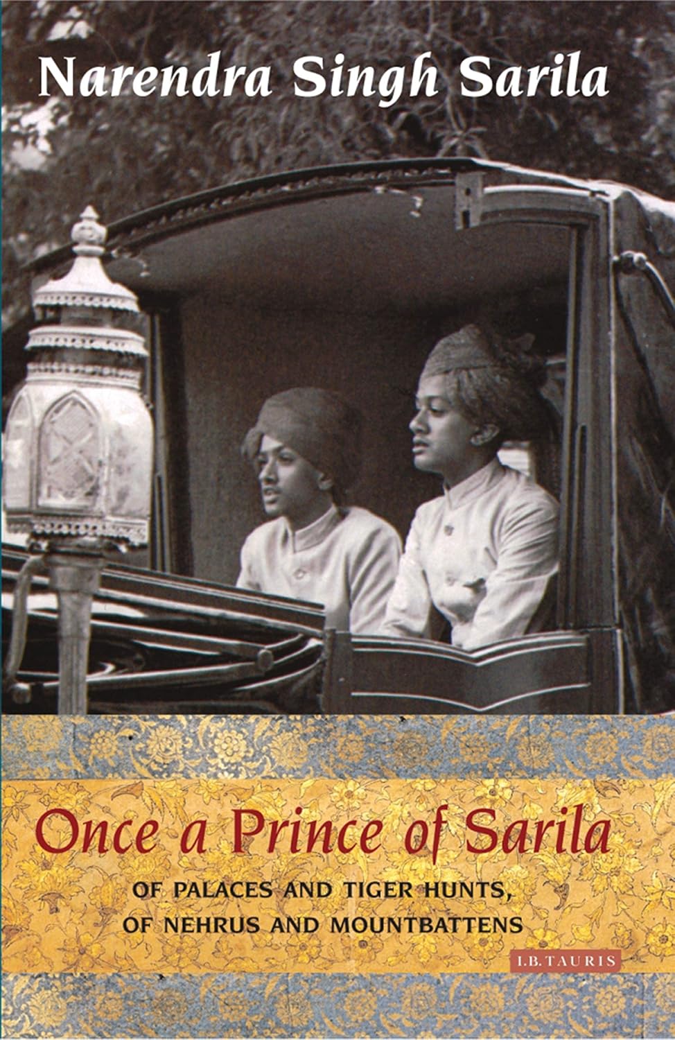 Buy Once a Prince of Sarila: Of Palaces and Tiger Hunts, of Nehrus and Mountbattens (English, Hardcover, Narendra Singh Sarila) Online at Best Price - BookBajar