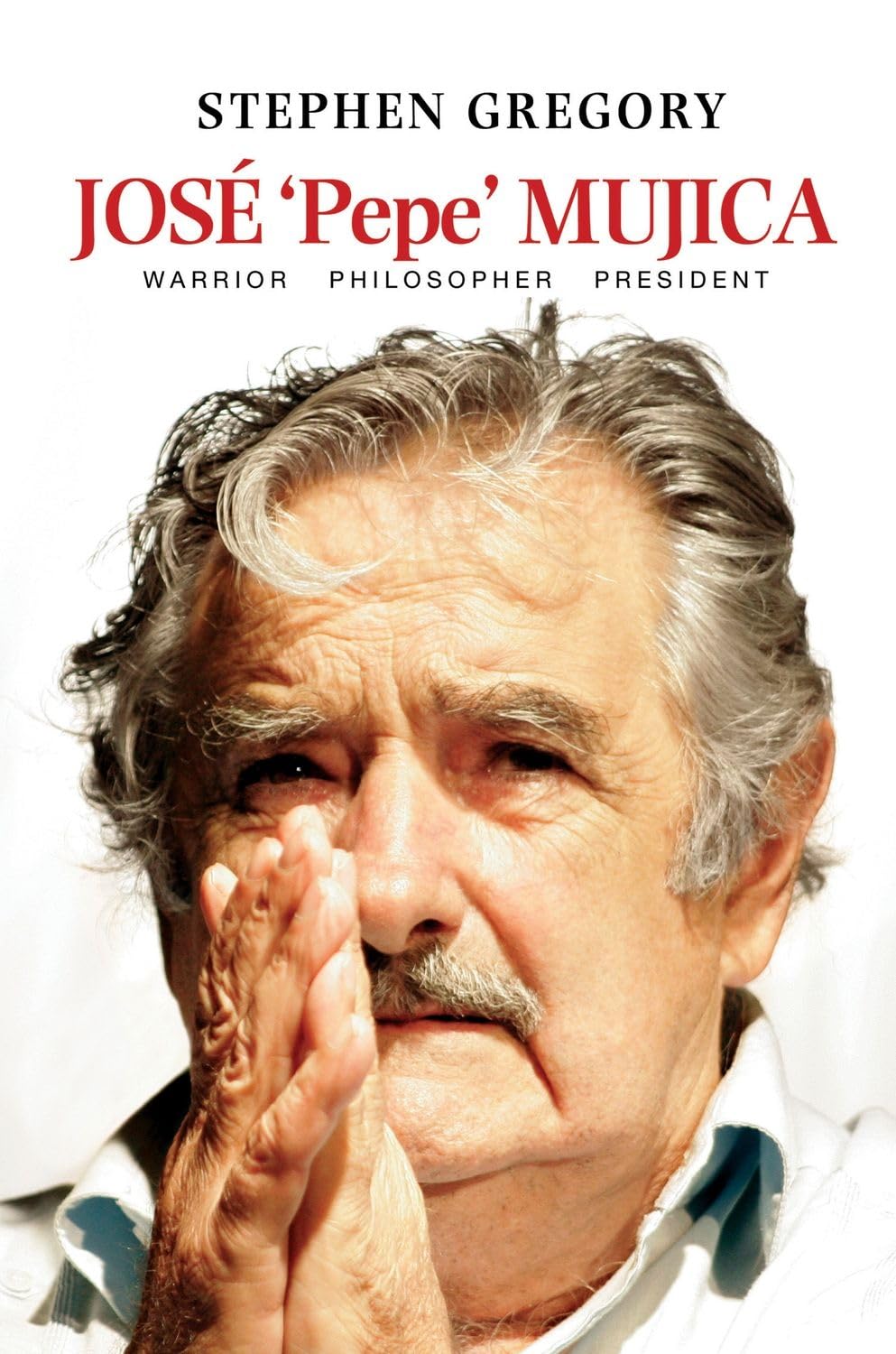Buy Jose 'Pepe' Mujica: Warrior Philosopher President (English, Paperback, Stephen Gregory) Online at Best Price - BookBajar