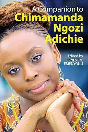 Buy A Companion to Chimamanda Ngozi Adichie (English, Paperback, Ernest N. Emenyonu) Online at Best Price - BookBajar