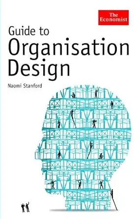 Buy The Economist Guide to Organisation Design: Creating High Performance And Adaptable Enterprises (English, Paperback) Online at Best Price - BookBajar