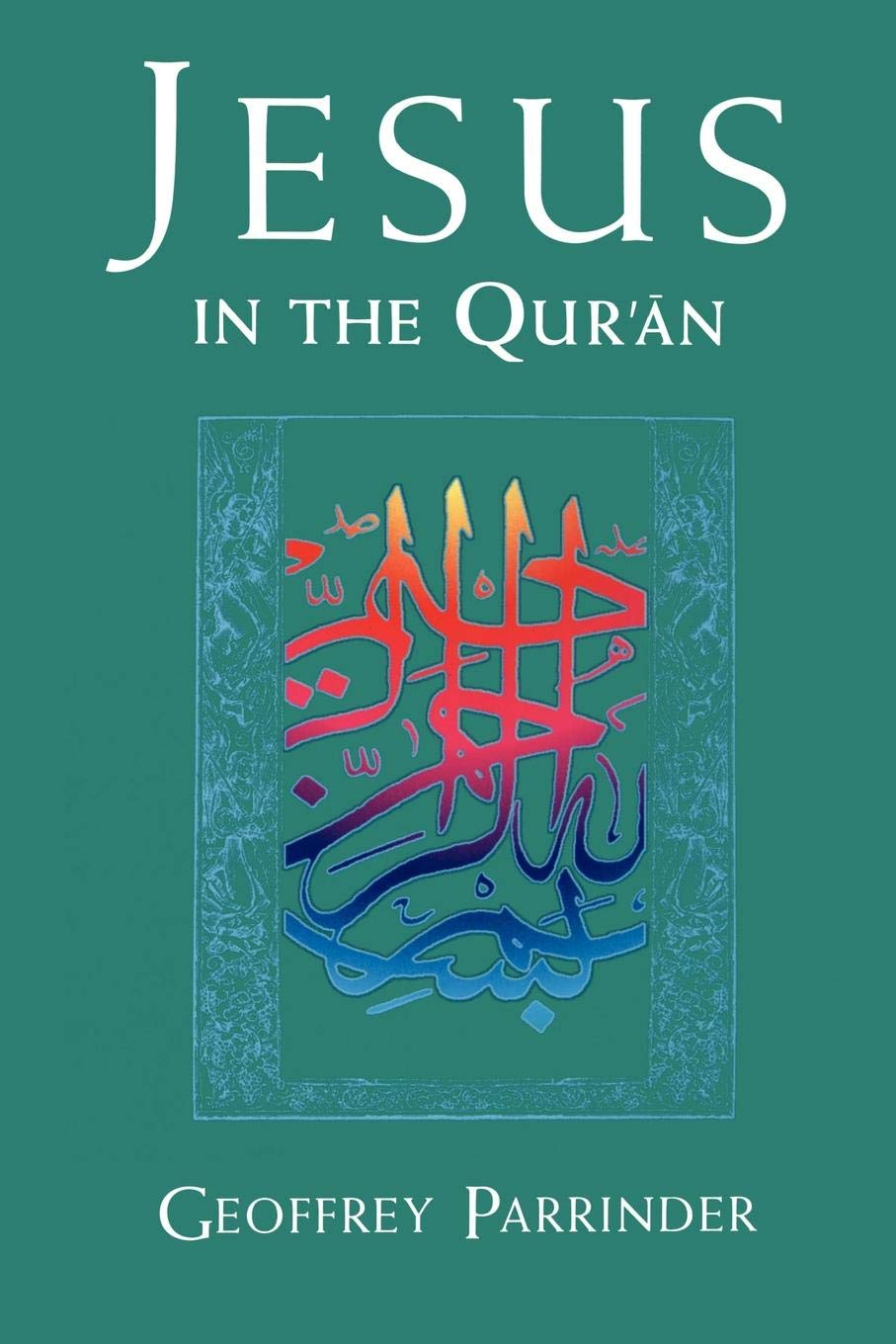 Buy Jesus in the Qur'an (English, Paperback, Geoffrey Parrinder) Online at Best Price - BookBajar