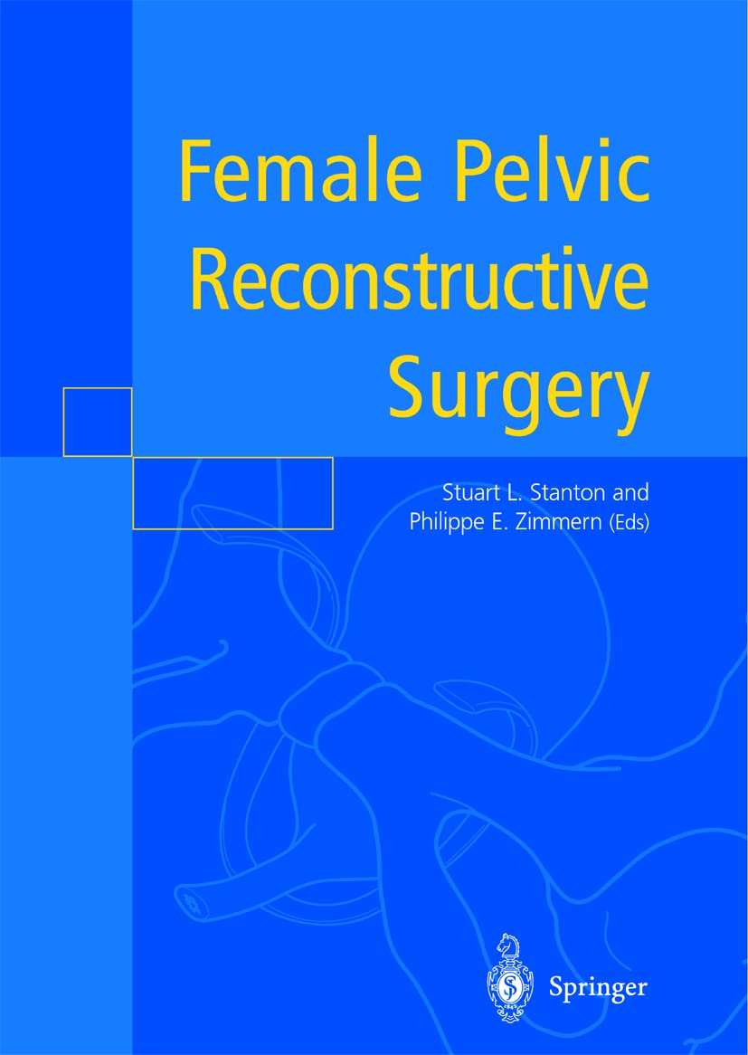 Buy Female Pelvic Reconstructive Surgery (English, Paperback, Stuart L. Stanton, Philippe Zimmern) Online at Best Price - BookBajar