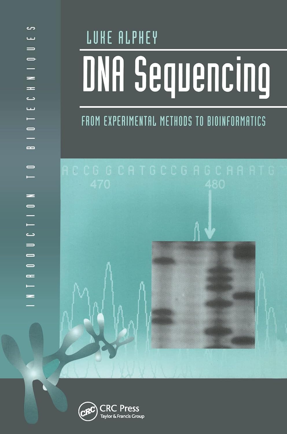 Buy DNA Sequencing: From Experimental Methods to Bioinformatics (Introduction to Biotechniques) (English, Paperback, Luke Alphey) Online at Best Price - BookBajar