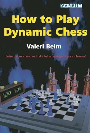 Buy How to Play Dynamic Chess (English, Paperback, Valeri Beim) Online at Best Price - BookBajar