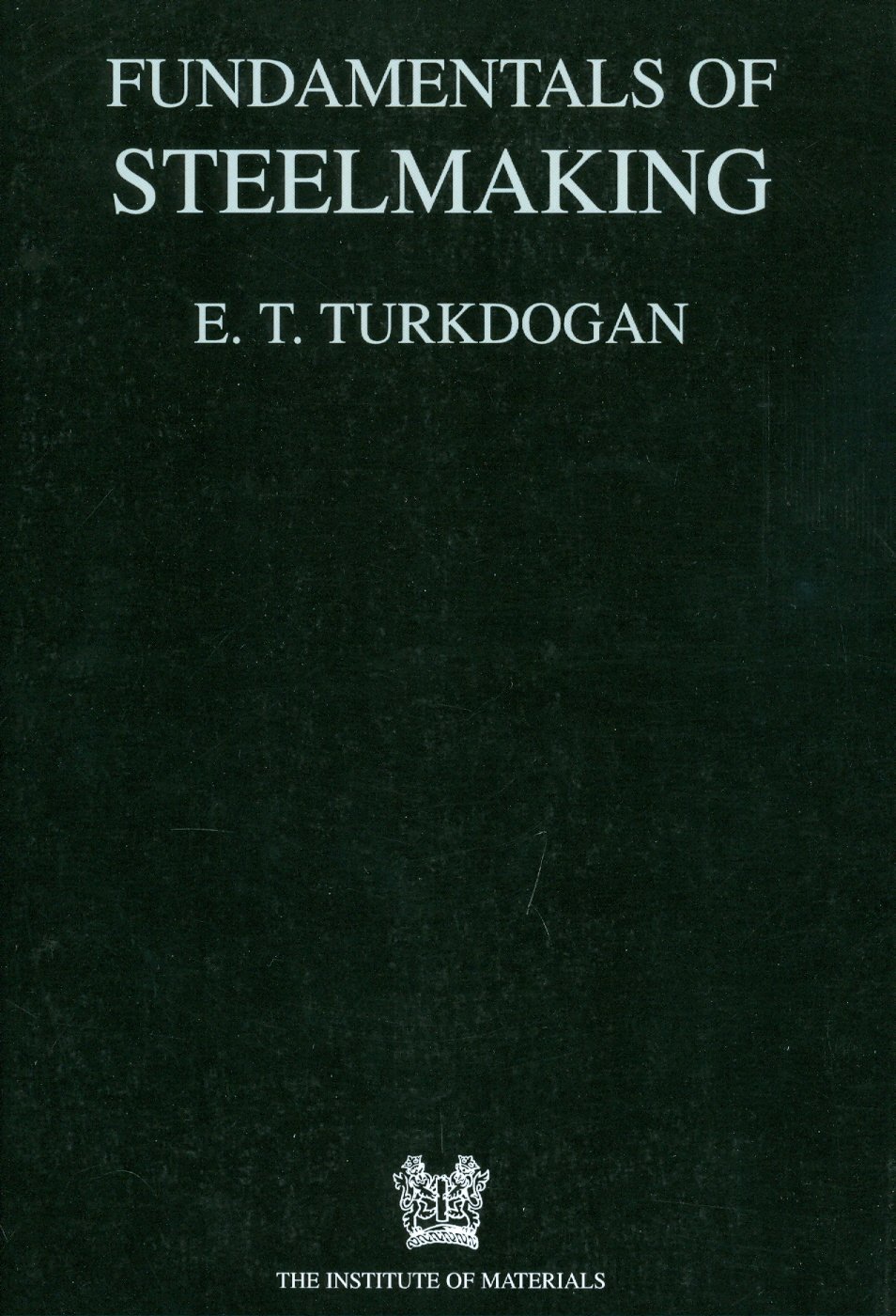 Buy Fundamentals of Steelmaking (Material Science, 656) (English, Paperback, E. T Turkdogan) Online at Best Price - BookBajar