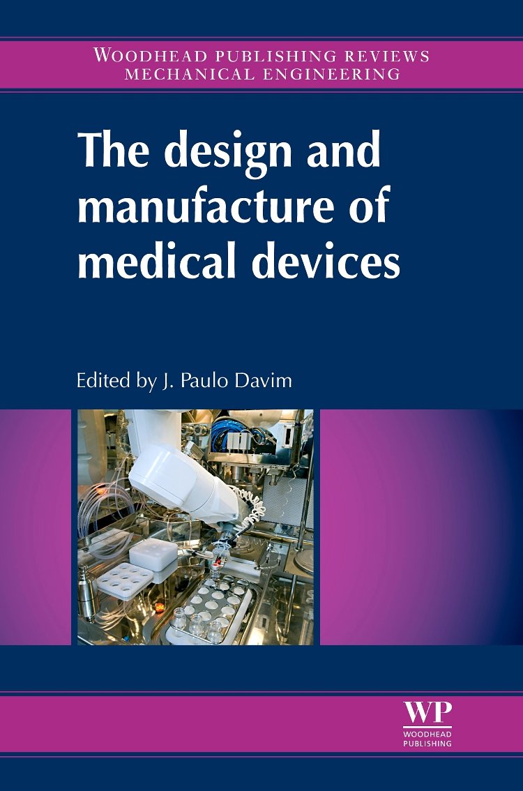 Buy The Design and Manufacture of Medical Devices (Woodhead Publishing Reviews: Mechanical Engineering Series) (English, Paperback, J. Paulo Davim, J P... Online at Best Price - BookBajar
