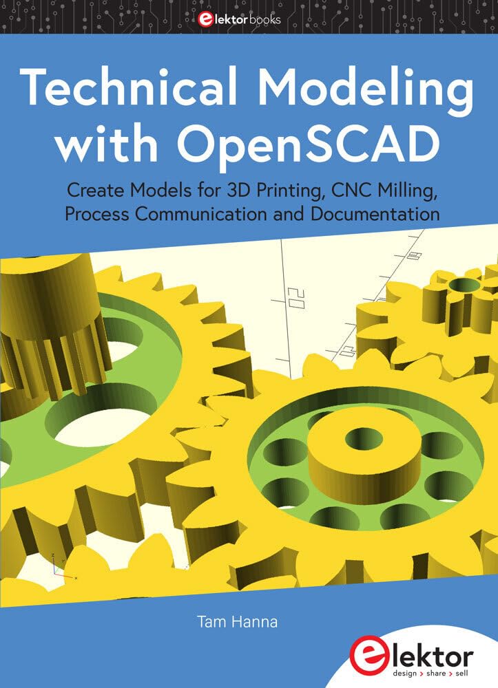 Buy Technical Modeling with OpenSCAD: Create Models for 3D Printing, CNC Milling, Process Communication and Documentation (English, Paperback) Online at Best Price - BookBajar