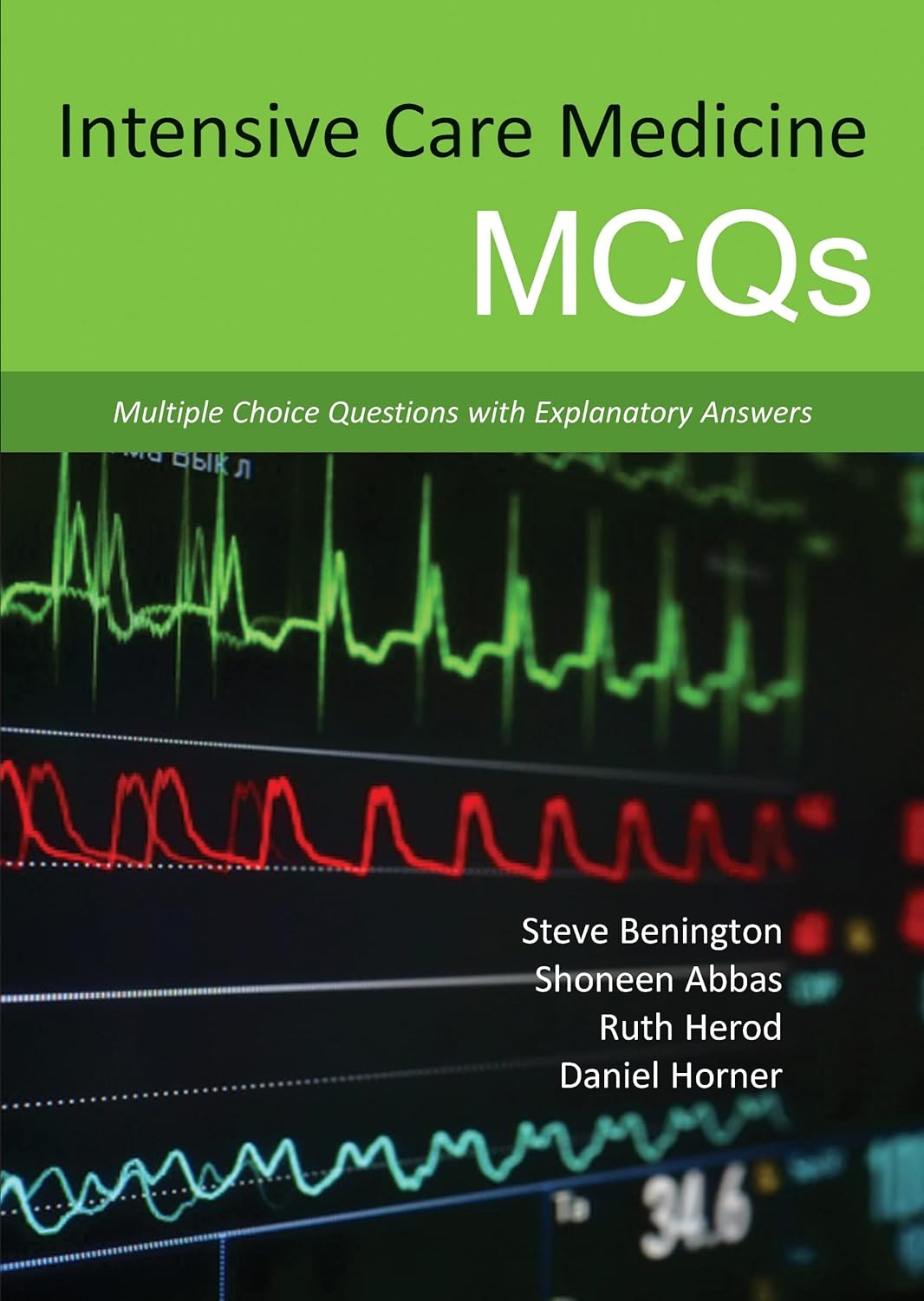 Buy Intensive Care Medicine MCQs: Multiple Choice Questions with Explanatory Answers (English, Paperback, Dr Steve Benington MB ChB MRCP FRCA, Dr Shone... Online at Best Price - BookBajar