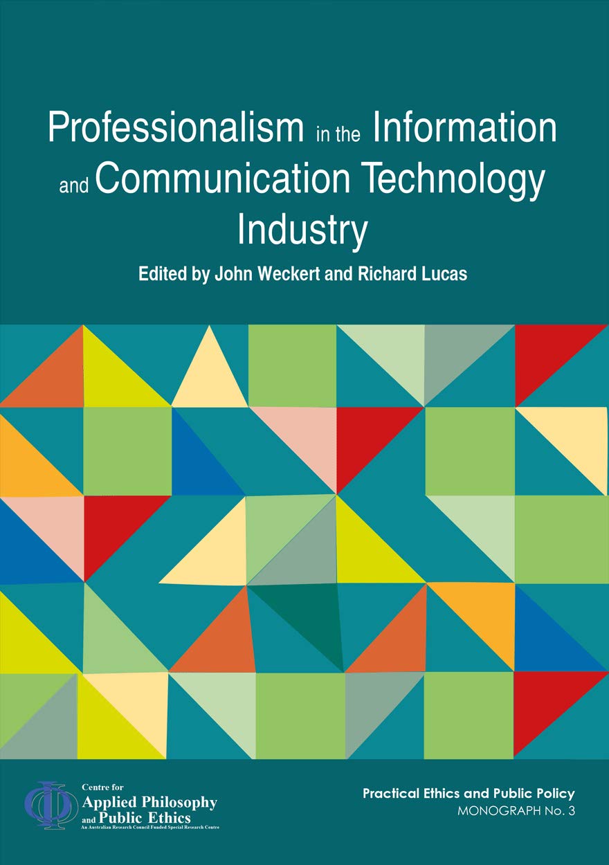 Buy Professionalism in the Information and Communication Technology Industry (Practical Ethics and Public Policy) (English, Paperback, John Weckert, Ri... Online at Best Price - BookBajar