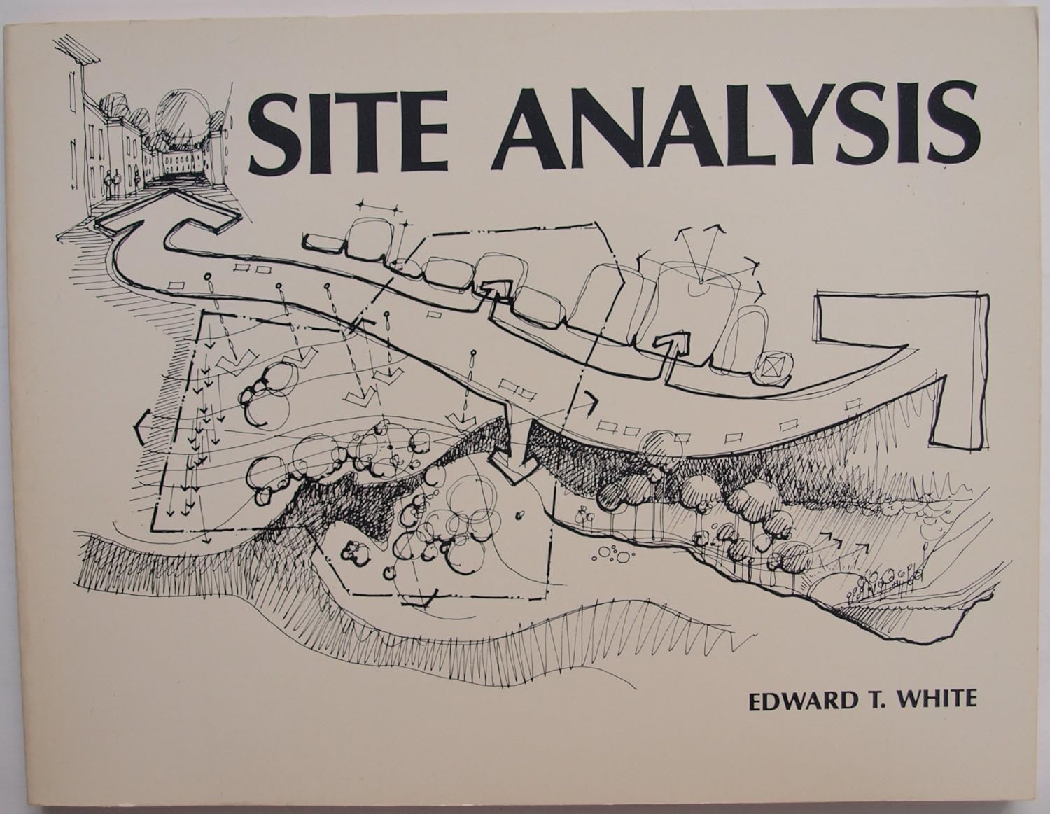 Buy Site Analysis: Diagramming Information for Architectural Design (English, Paperback, White T. Edward) Online at Best Price - BookBajar