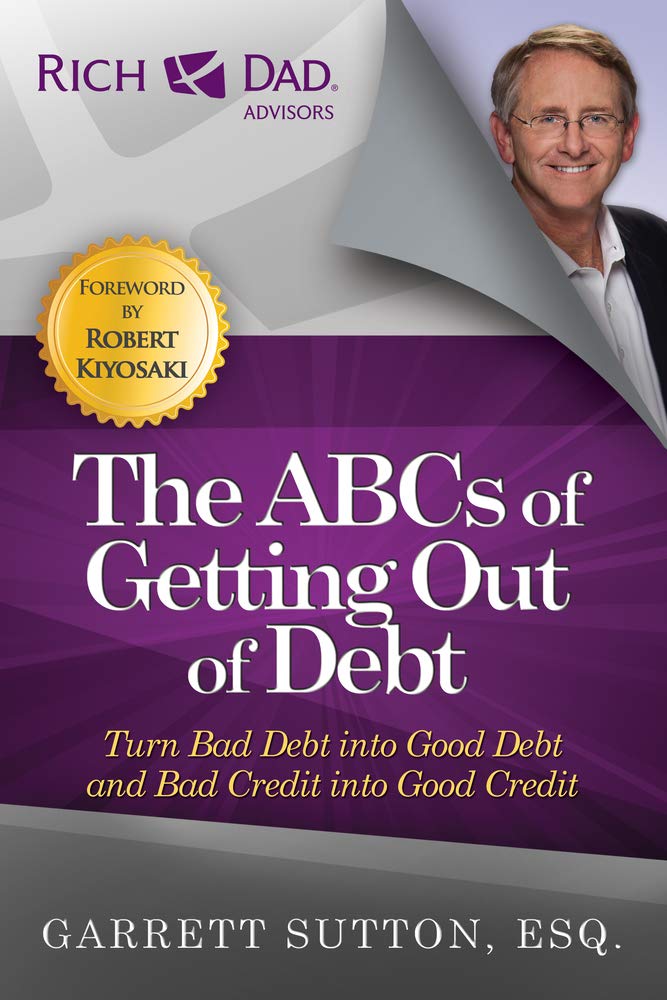 Buy The ABCs of Getting Out of Debt: Turn Bad Debt Into Good Debt and Bad Credit Into Good Credit (English, Paperback) Online at Best Price - BookBajar