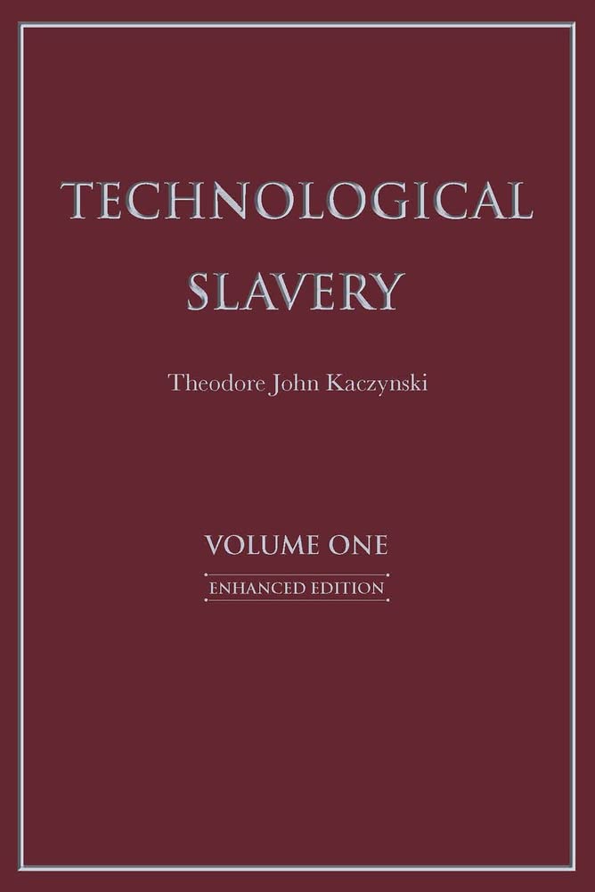 Buy Technological Slavery Volume 1: Enhanced Edition: Enhanced Edition Volume 1 (English, Paperback, Theodore John Kaczynski) Online at Best Price - BookBajar