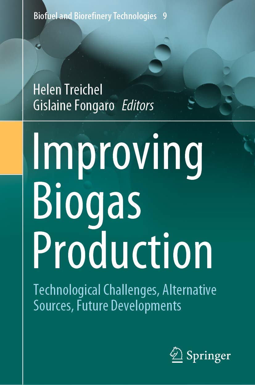 Buy Improving Biogas Production: Technological Challenges, Alternative Sources, Future Developments: 9 (Biofuel and Biorefinery Technologies) (English,... Online at Best Price - BookBajar