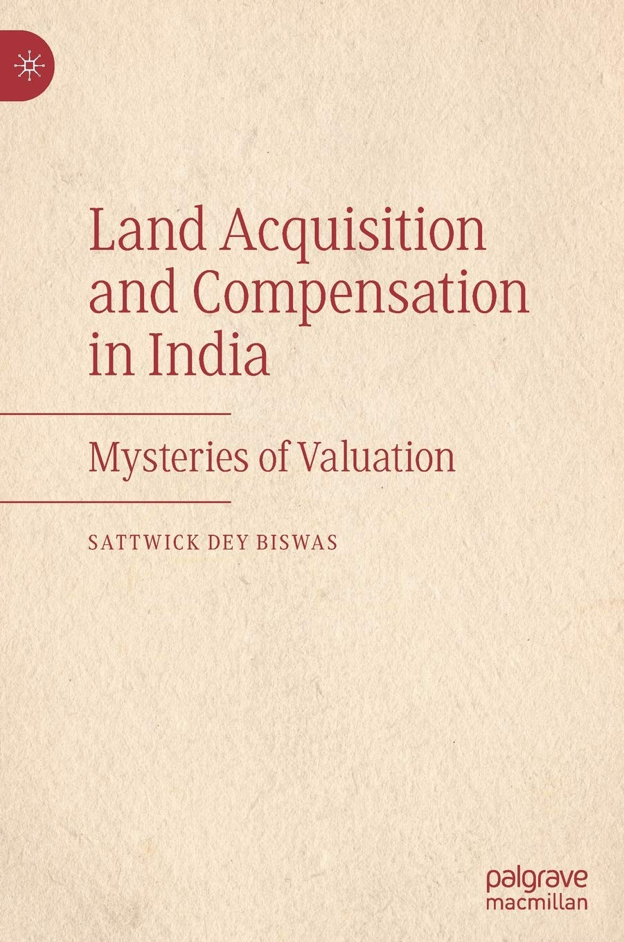 Buy Land Acquisition and Compensation in India: Mysteries of Valuation (English, Paperback, Sattwick Dey Biswas) Online at Best Price - BookBajar