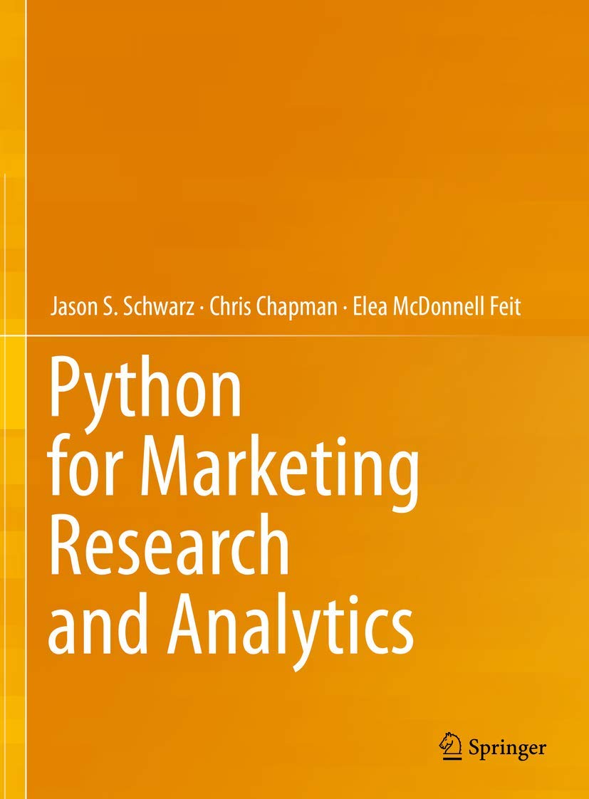 Buy Python for Marketing Research and Analytics (English, Paperback, Jason S. Schwarz, Chris Chapman, Elea Mcdonnell Feit) Online at Best Price - BookBajar
