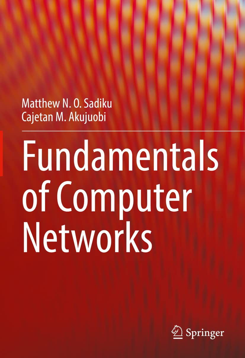 Buy Fundamentals of Computer Networks (English, Paperback, Matthew N. O. Sadiku, Cajetan M. Akujuobi) Online at Best Price - BookBajar