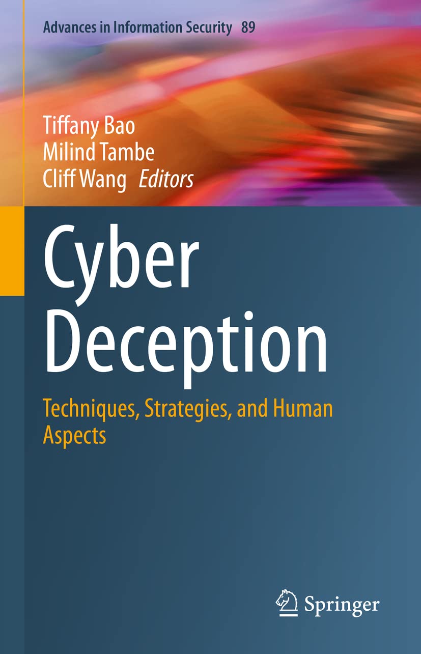 Buy Cyber Deception: Techniques, Strategies, and Human Aspects: 89 (Advances in Information Security) (English, Paperback, Tiffany Bao, Milind Tambe, C... Online at Best Price - BookBajar
