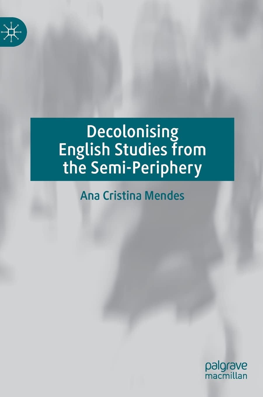 Buy Decolonising English Studies from the Semi-Periphery (English, Paperback, Ana Cristina Mendes) Online at Best Price - BookBajar