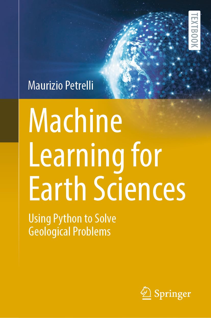 Buy Machine Learning for Earth Sciences: Using Python to Solve Geological Problems (Springer Textbooks in Earth Sciences, Geography and Environment) (E... Online at Best Price - BookBajar