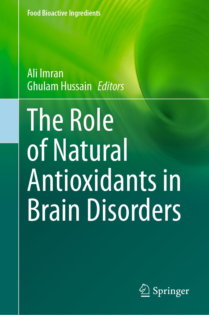 Buy The Role of Natural Antioxidants in Brain Disorders (Food Bioactive Ingredients) (English, Paperback, Ali Imran, Ghulam Hussain) Online at Best Price - BookBajar
