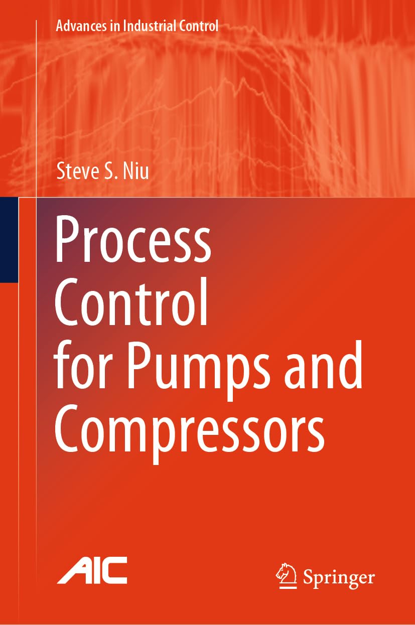 Buy Process Control for Pumps and Compressors (Advances in Industrial Control) (English, Paperback, Steve S. Niu) Online at Best Price - BookBajar