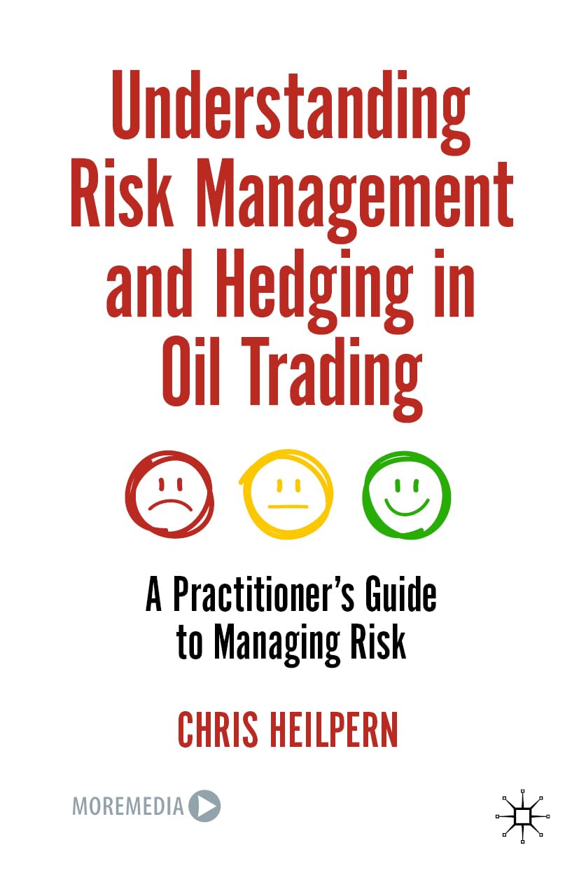 Buy Understanding Risk Management and Hedging in Oil Trading: A Practitioner's Guide to Managing Risk (English, Paperback, Chris Heilpern) Online at Best Price - BookBajar
