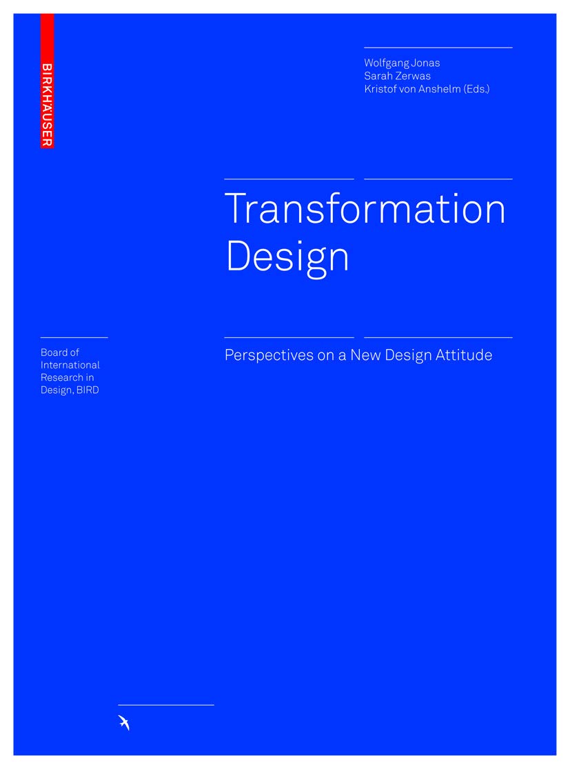 Buy Transformation Design: Perspectives on a New Design Attitude (Board of International Research in Design, BIRD) (English, Paperback, Wolfgang Jonas,... Online at Best Price - BookBajar