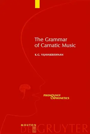 Buy The Grammar of Carnatic Music: 8 (Phonology and Phonetics [PP]) (English, Paperback, K. G. Vijayakrishnan) Online at Best Price - BookBajar