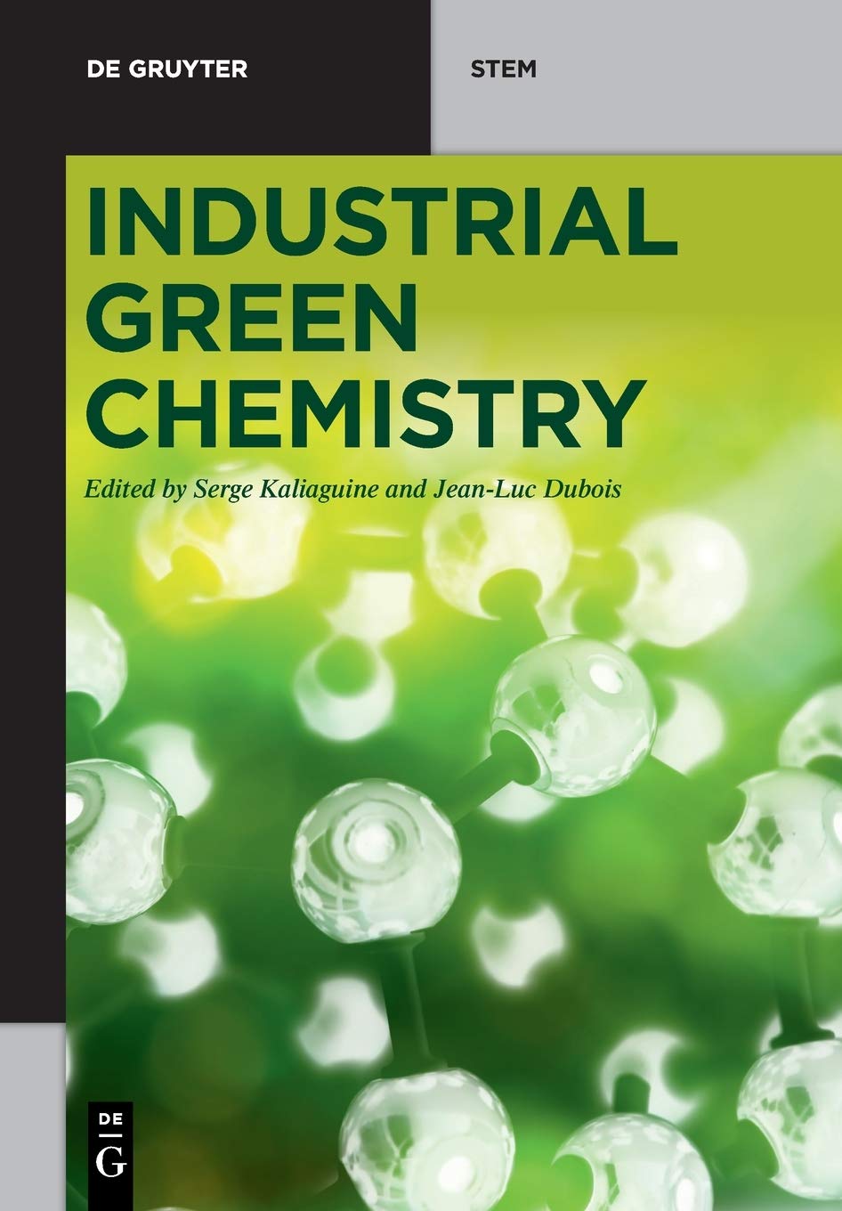 Buy Industrial Green Chemistry (De Gruyter STEM) (English, Paperback, Serge Kaliaguine, Jean-Luc Dubois) Online at Best Price - BookBajar
