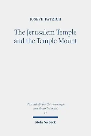 Buy The Jerusalem Temple and the Temple Mount: Collected Essays: 514 (Wissenschaftliche Untersuchungen zum Neuen Testament) (English, Hardcover, Joseph... Online at Best Price - BookBajar