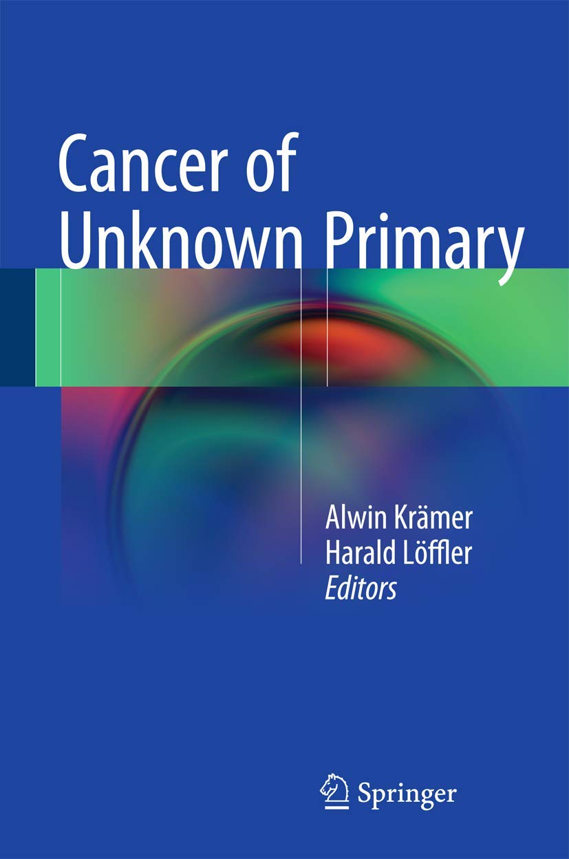 Buy Cancer of Unknown Primary (English, Paperback, Alwin Kramer, Harald Loffler) Online at Best Price - BookBajar
