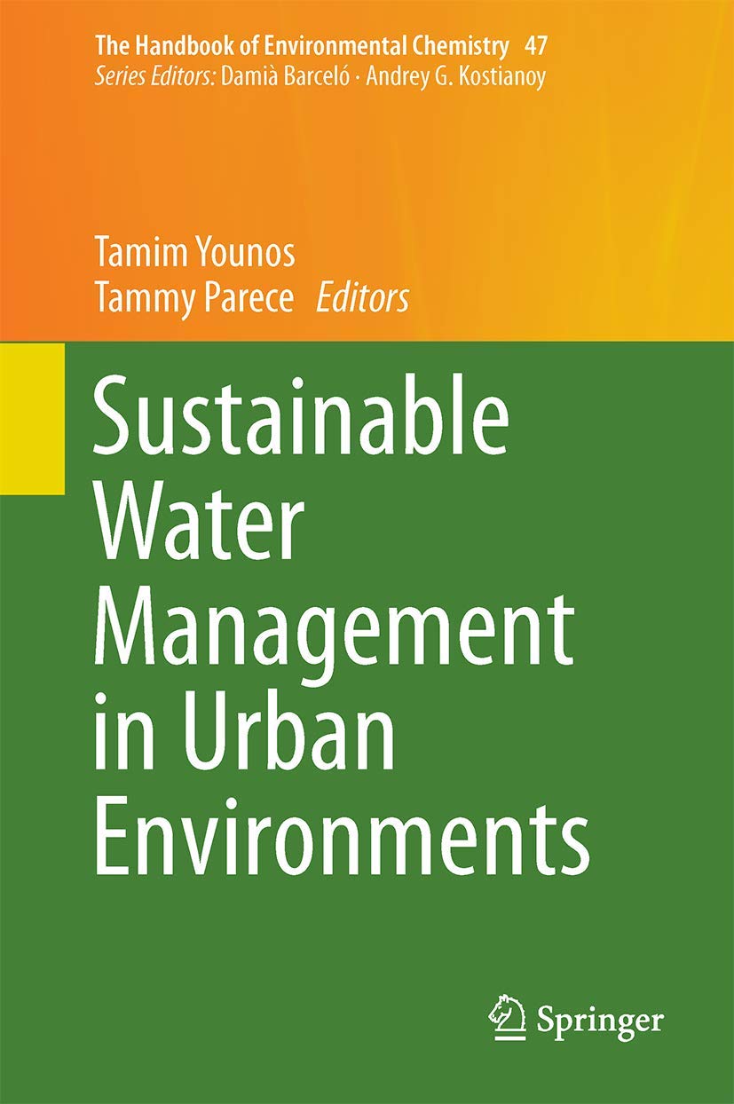 Buy Sustainable Water Management in Urban Environments: 47 (The Handbook of Environmental Chemistry) (English, Paperback, Tamim Younos, Tammy E. Parece) Online at Best Price - BookBajar