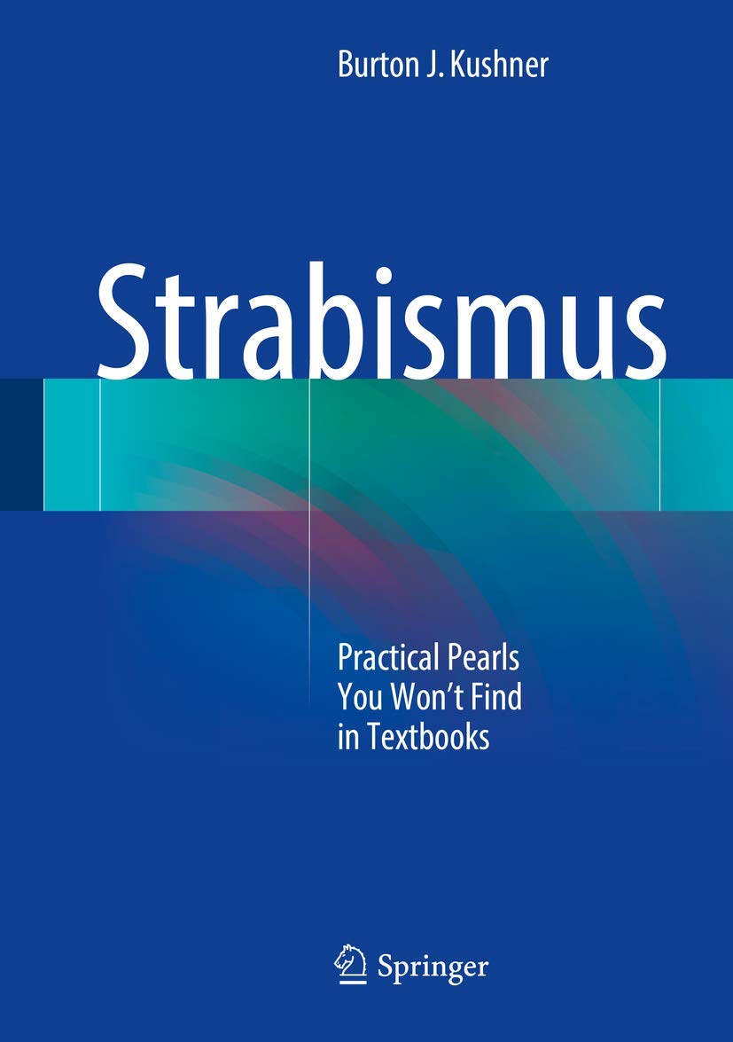 Buy Strabismus: Practical Pearls You Won’t Find in Textbooks: Practical Pearls You Won’t Find in Textbooks (English, Paperback, Burton J. Kushner) Online at Best Price - BookBajar