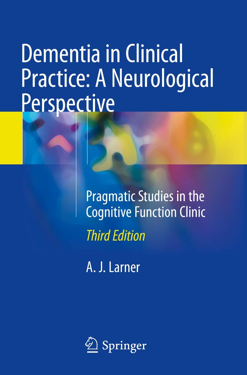 Buy Dementia in Clinical Practice: A Neurological Perspective: Pragmatic Studies in the Cognitive Function Clinic (English, Paperback, A. J. Larner) Online at Best Price - BookBajar