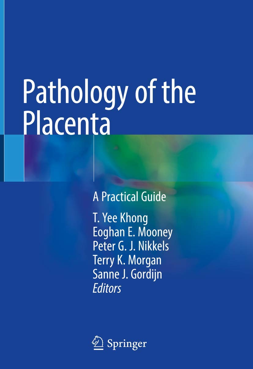 Buy Pathology of the Placenta: A Practical Guide (English, Paperback, T. Yee Khong, Eoghan E. Mooney, Peter G. J. Nikkels, Terry K. Morgan, Sanne J. Go... Online at Best Price - BookBajar