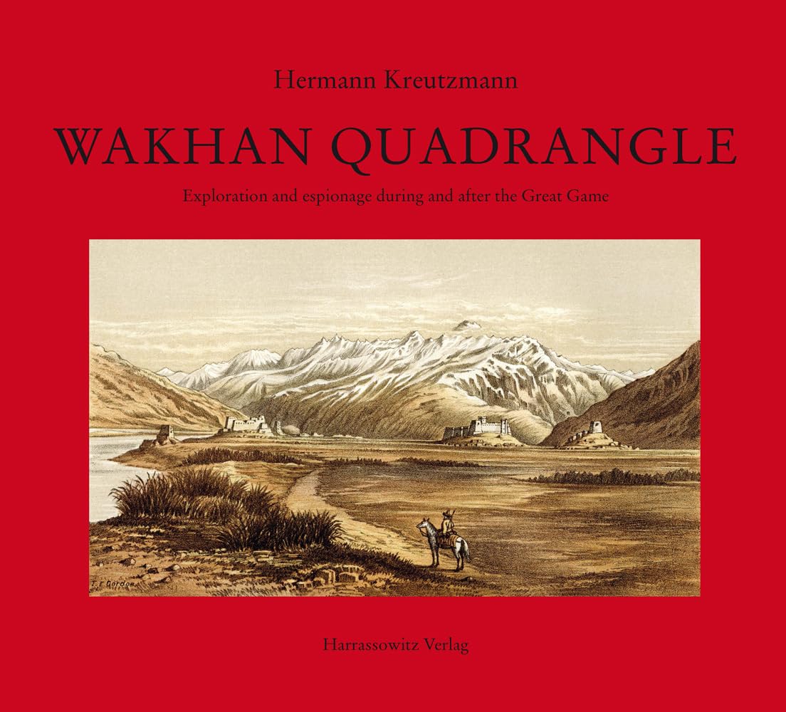Buy Wakhan Quadrangle: Exploration and Espionage During and After the Great Game (English, Hardcover, Hermann Kreutzmann) Online at Best Price - BookBajar