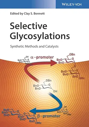 Buy Selective Glycosylations: Synthetic Methods and Catalysts (English, Paperback, Clay S. Bennett) Online at Best Price - BookBajar