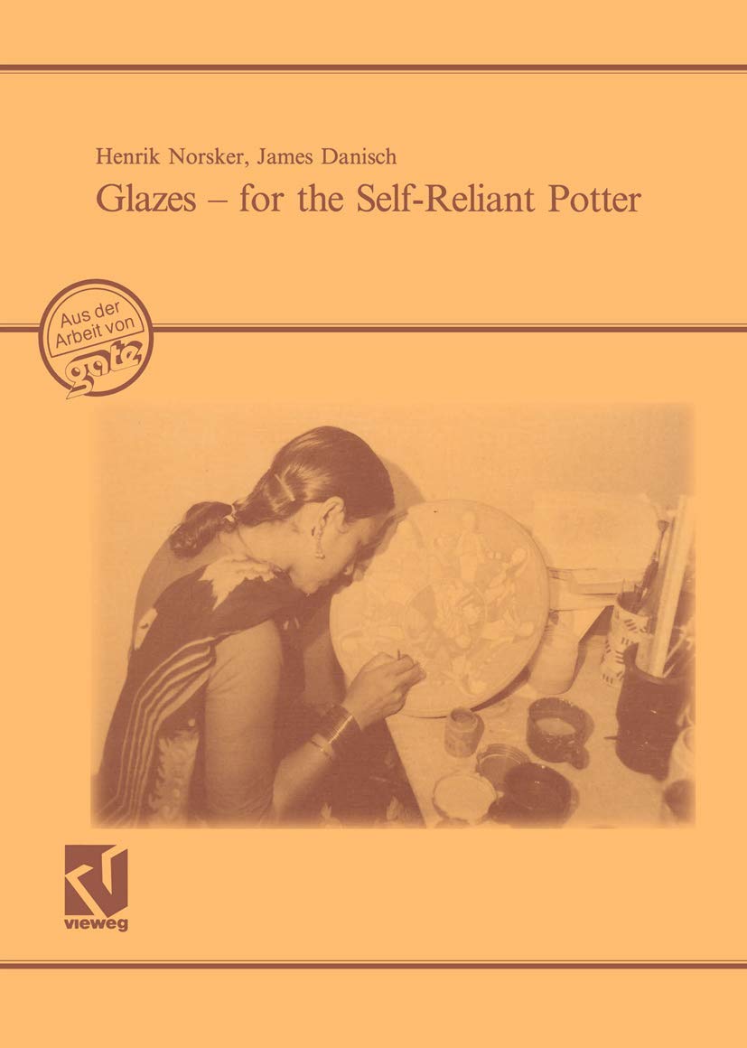 Buy Glazes ― for the Self-Reliant Potter: A Publication of Deutsches Zentrum für Entwicklungstechnologien ― GATE. A division of the Deutsche Gesellscha... Online at Best Price - BookBajar