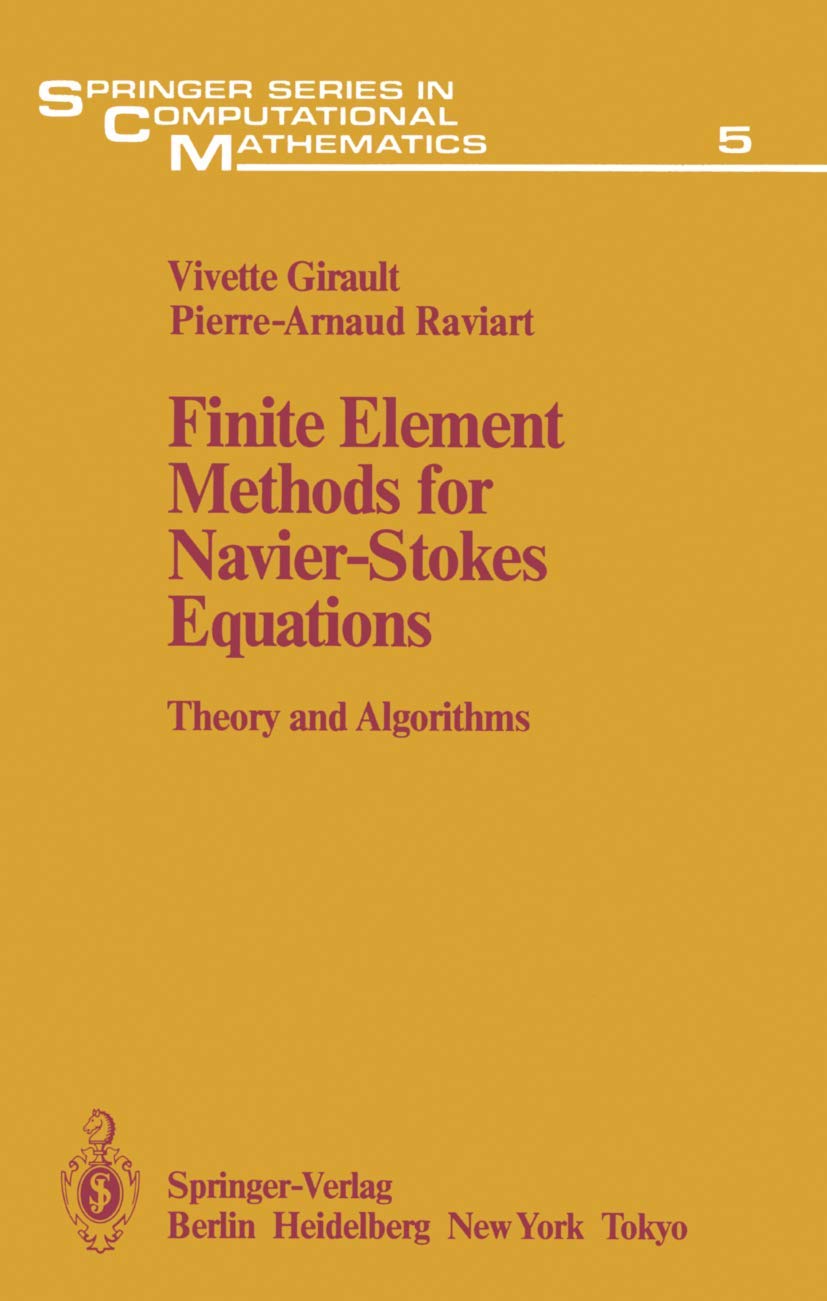 Buy Finite Element Methods for Navier-Stokes Equations: Theory and Algorithms: 5 (Springer Series in Computational Mathematics) (English, Paperback, Vi... Online at Best Price - BookBajar